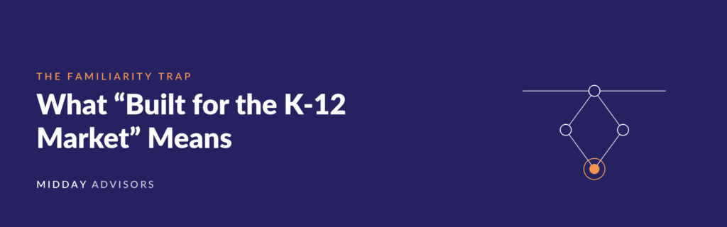 What “Built for the K-12 Market” Actually Means in Practice